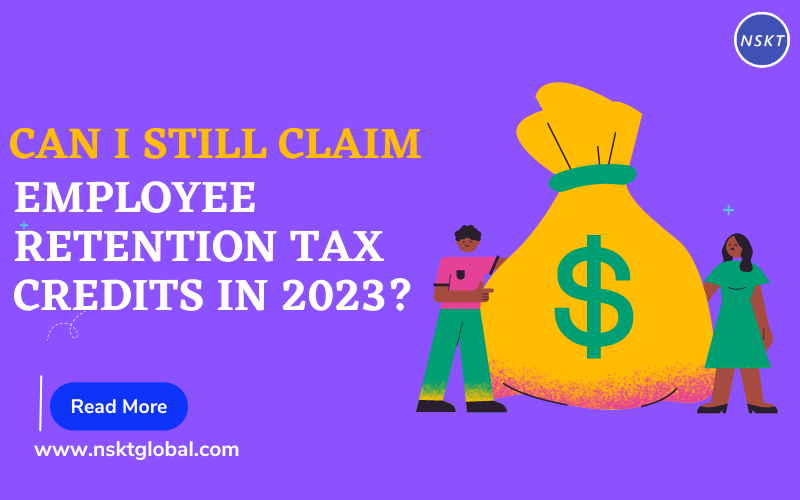 Can I Still Claim Employee Retention Tax Credits in 2023?